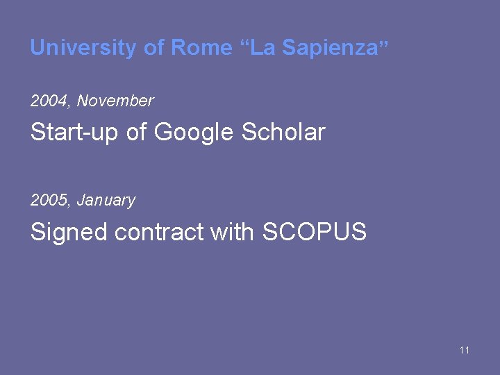 University of Rome “La Sapienza” 2004, November Start-up of Google Scholar 2005, January Signed