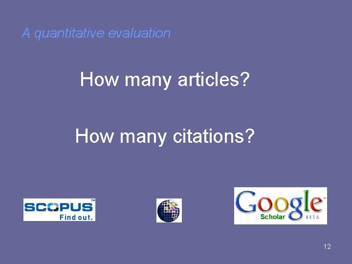 A quantitative evaluation How many articles? How many citations? 12 