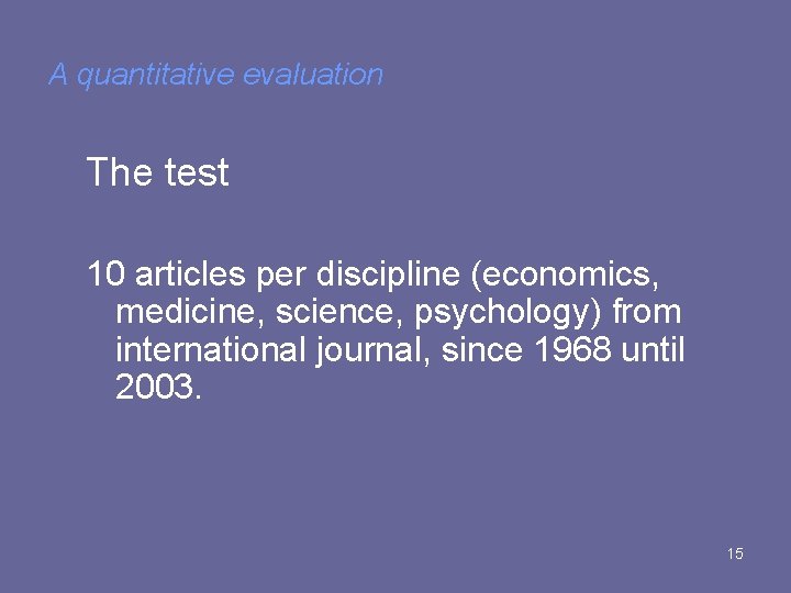 A quantitative evaluation The test 10 articles per discipline (economics, medicine, science, psychology) from