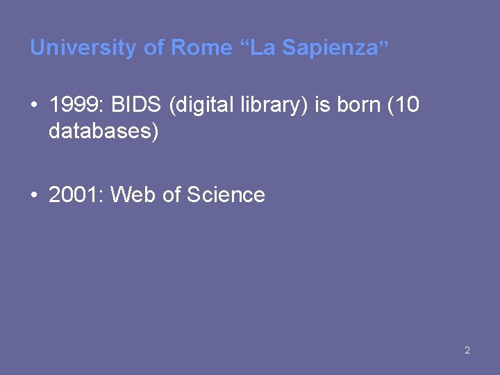 University of Rome “La Sapienza” • 1999: BIDS (digital library) is born (10 databases)