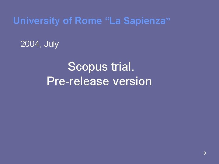 University of Rome “La Sapienza” 2004, July Scopus trial. Pre-release version 9 