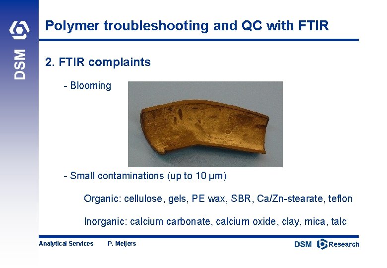 Polymer troubleshooting and QC with FTIR 2. FTIR complaints - Blooming - Small contaminations