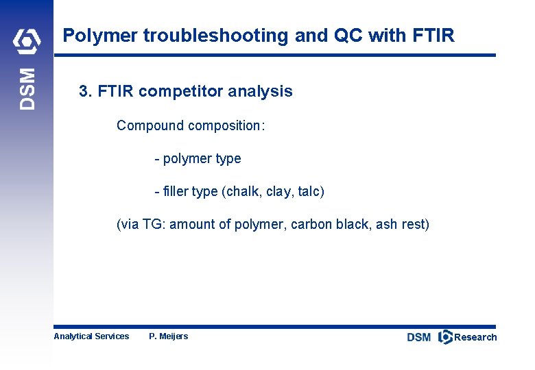 Polymer troubleshooting and QC with FTIR 3. FTIR competitor analysis Compound composition: - polymer
