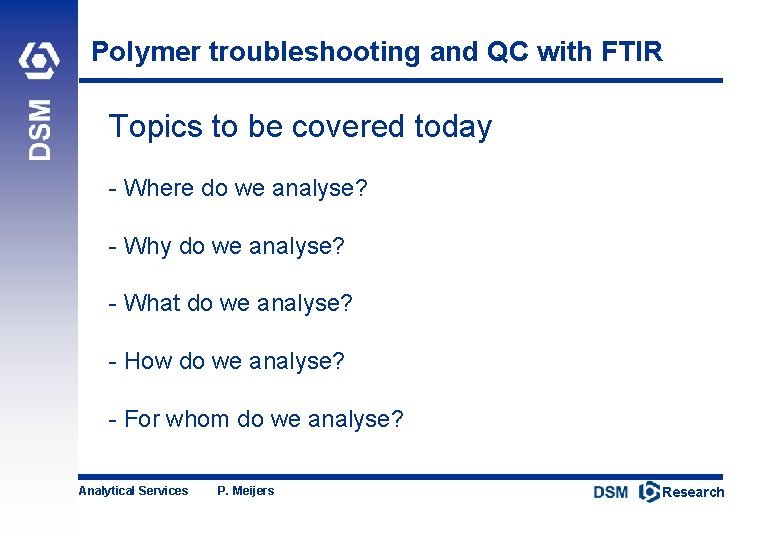 Polymer troubleshooting and QC with FTIR Topics to be covered today - Where do