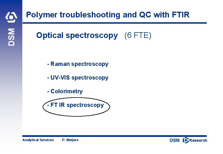 Polymer troubleshooting and QC with FTIR Optical spectroscopy (6 FTE) - Raman spectroscopy -