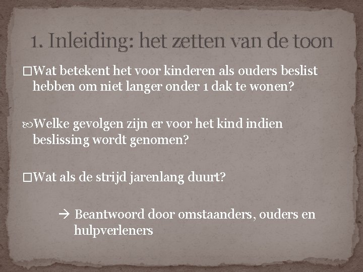 1. Inleiding: het zetten van de toon �Wat betekent het voor kinderen als ouders