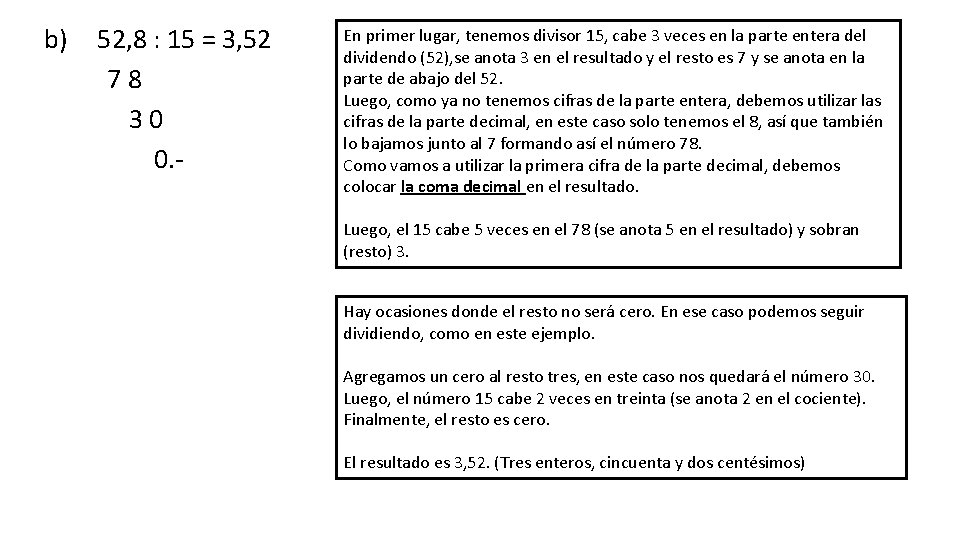 b) 52, 8 : 15 = 3, 52 78 30 0. - En primer