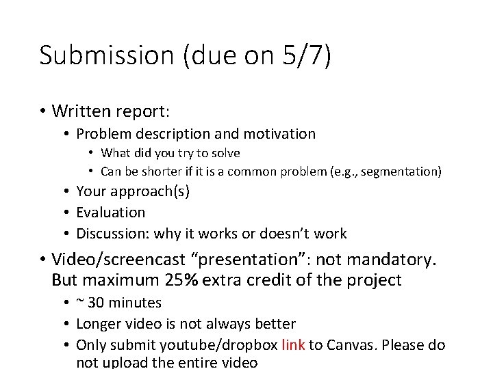 Submission (due on 5/7) • Written report: • Problem description and motivation • What