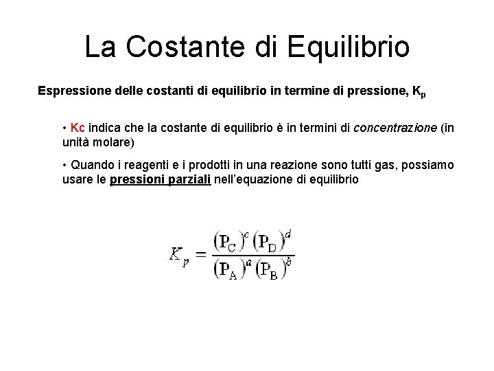 La Costante di Equilibrio Espressione delle costanti di equilibrio in termine di pressione, K