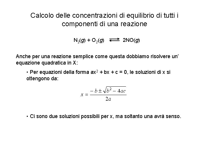 Calcolo delle concentrazioni di equilibrio di tutti i componenti di una reazione N 2(g)