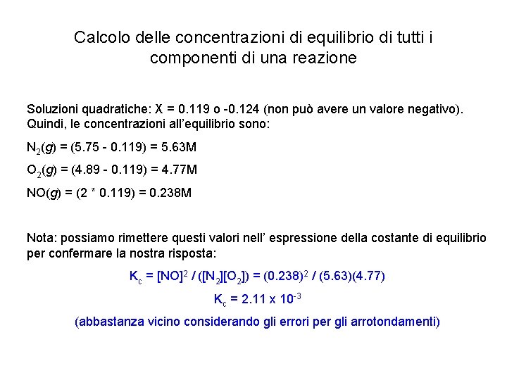 Calcolo delle concentrazioni di equilibrio di tutti i componenti di una reazione Soluzioni quadratiche: