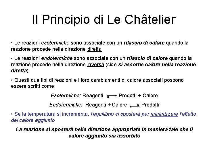 Il Principio di Le Châtelier • Le reazioni esotermiche sono associate con un rilascio
