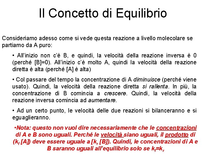 Il Concetto di Equilibrio Consideriamo adesso come si vede questa reazione a livello molecolare