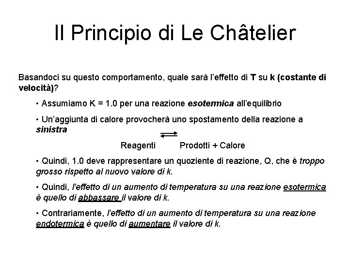 Il Principio di Le Châtelier Basandoci su questo comportamento, quale sarà l’effetto di T