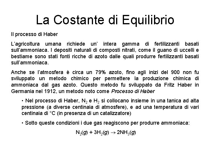 La Costante di Equilibrio Il processo di Haber L’agricoltura umana richiede un’ intera gamma