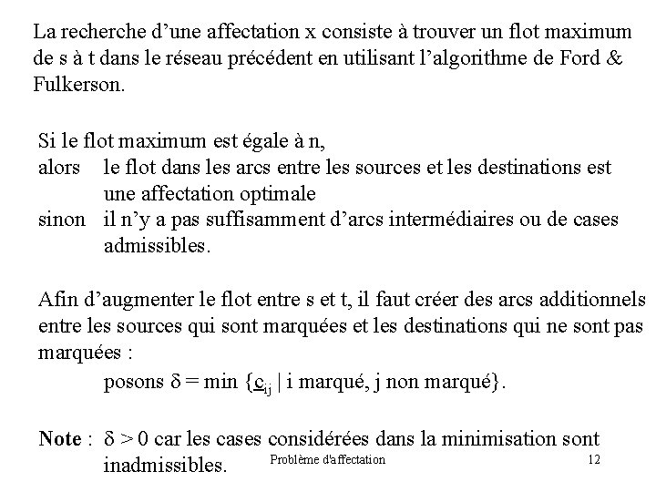 La recherche d’une affectation x consiste à trouver un flot maximum de s à