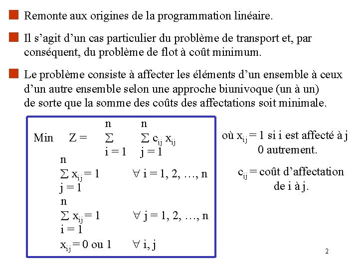 Remonte aux origines de la programmation linéaire. Il s’agit d’un cas particulier du problème