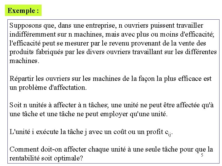 Exemple : Supposons que, dans une entreprise, n ouvriers puissent travailler indifféremment sur n