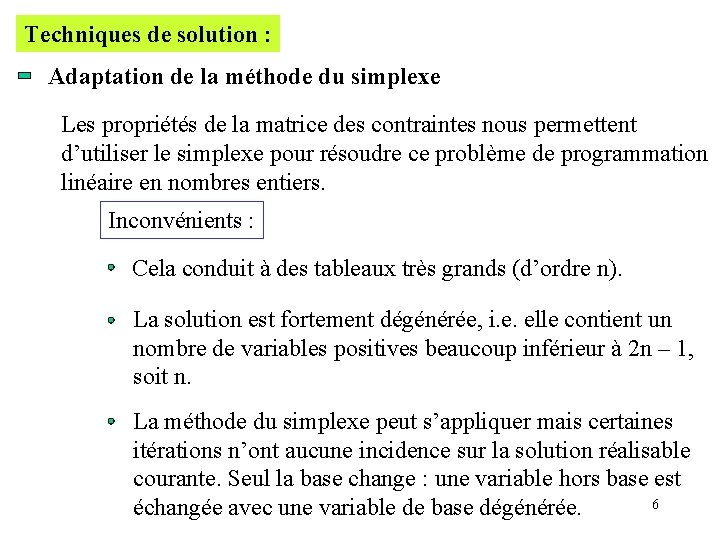Techniques de solution : Adaptation de la méthode du simplexe Les propriétés de la