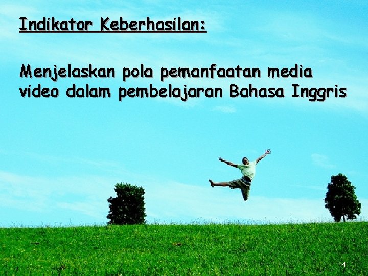 Indikator Keberhasilan: Menjelaskan pola pemanfaatan media video dalam pembelajaran Bahasa Inggris 4 