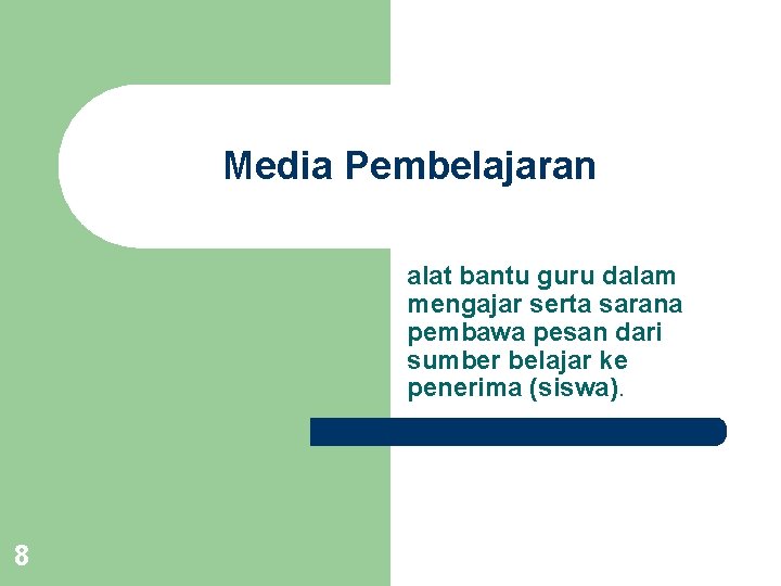 Media Pembelajaran alat bantu guru dalam mengajar serta sarana pembawa pesan dari sumber belajar