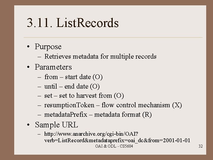 3. 11. List. Records • Purpose – Retrieves metadata for multiple records • Parameters