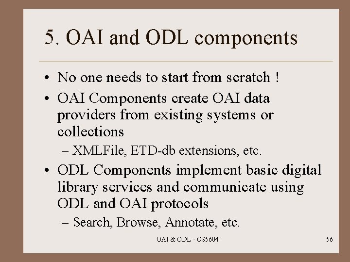 5. OAI and ODL components • No one needs to start from scratch !