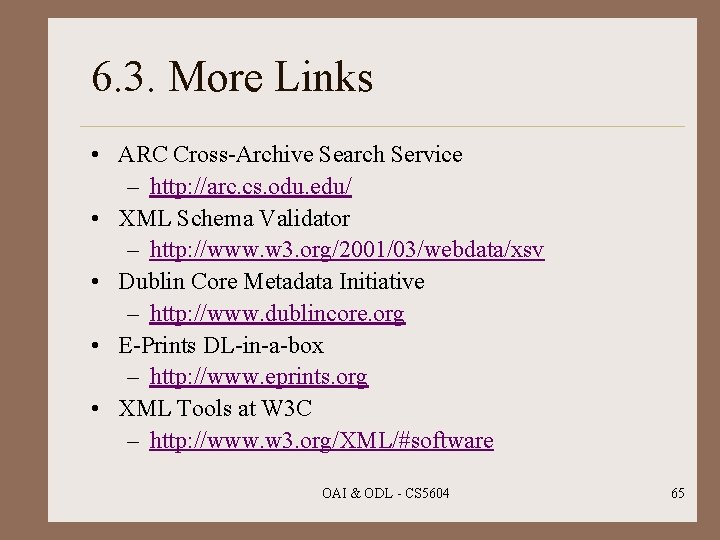 6. 3. More Links • ARC Cross-Archive Search Service – http: //arc. cs. odu.