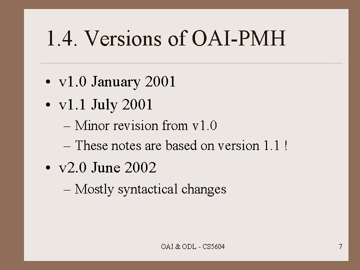 1. 4. Versions of OAI-PMH • v 1. 0 January 2001 • v 1.