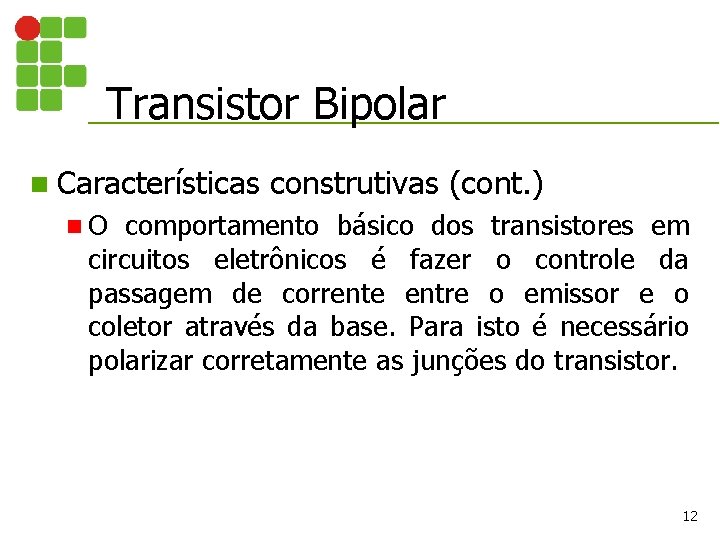 Transistor Bipolar n Características construtivas (cont. ) n. O comportamento básico dos transistores em