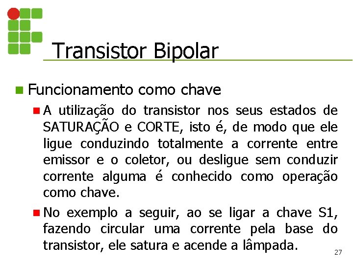 Transistor Bipolar n Funcionamento n. A como chave utilização do transistor nos seus estados