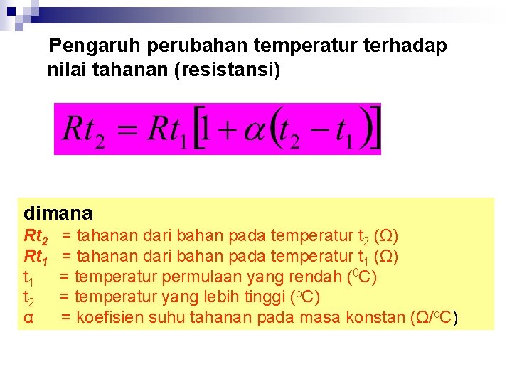 Pengaruh perubahan temperatur terhadap nilai tahanan (resistansi) dimana Rt 2 Rt 1 t 2