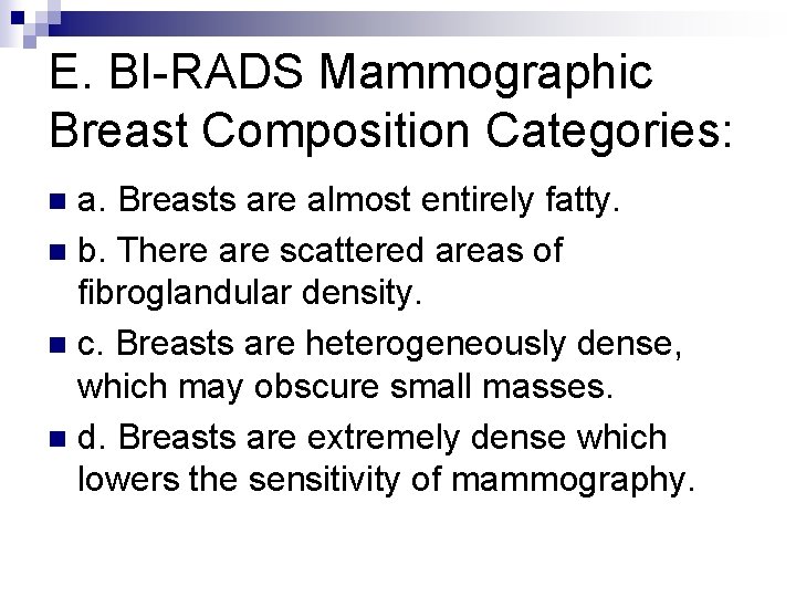 E. BI-RADS Mammographic Breast Composition Categories: a. Breasts are almost entirely fatty. n b.