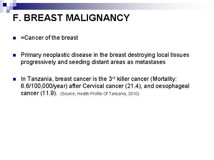 F. BREAST MALIGNANCY n =Cancer of the breast n Primary neoplastic disease in the