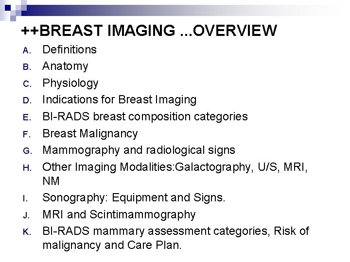 ++BREAST IMAGING. . . OVERVIEW A. B. C. D. E. F. G. H. I.