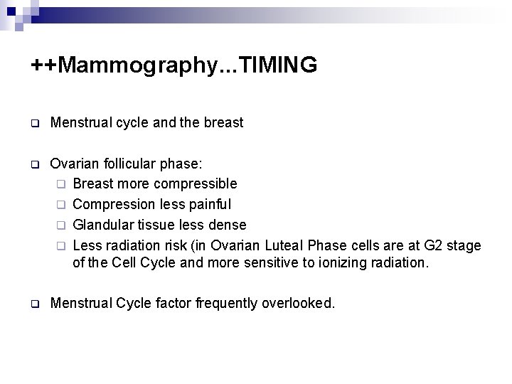 ++Mammography. . . TIMING q Menstrual cycle and the breast q Ovarian follicular phase: