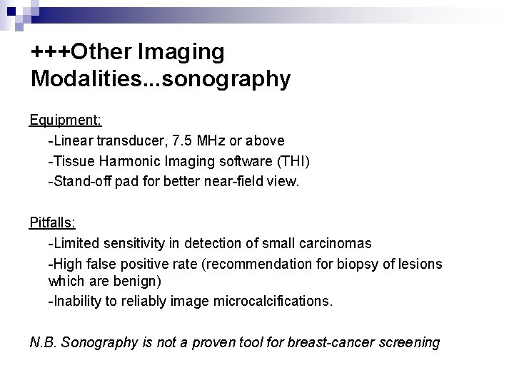 +++Other Imaging Modalities. . . sonography Equipment: -Linear transducer, 7. 5 MHz or above