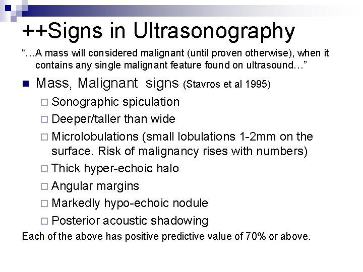 ++Signs in Ultrasonography “…A mass will considered malignant (until proven otherwise), when it contains