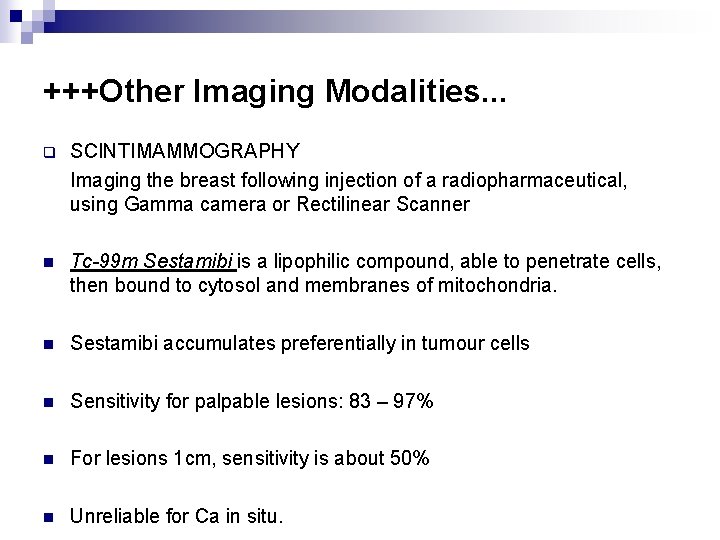 +++Other Imaging Modalities. . . q SCINTIMAMMOGRAPHY Imaging the breast following injection of a