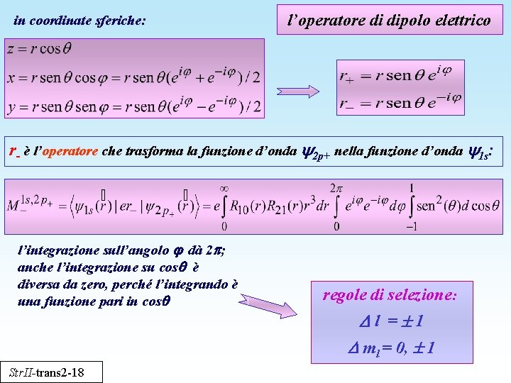 in coordinate sferiche: l’operatore di dipolo elettrico r- è l’operatore che trasforma la funzione