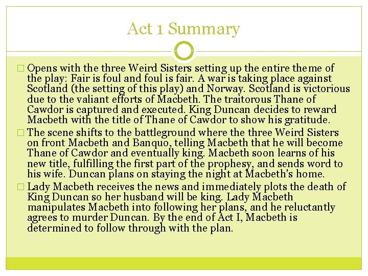 Act 1 Summary � Opens with the three Weird Sisters setting up the entire