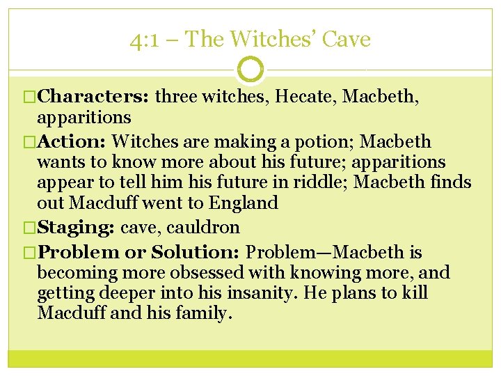 4: 1 – The Witches’ Cave �Characters: three witches, Hecate, Macbeth, apparitions �Action: Witches