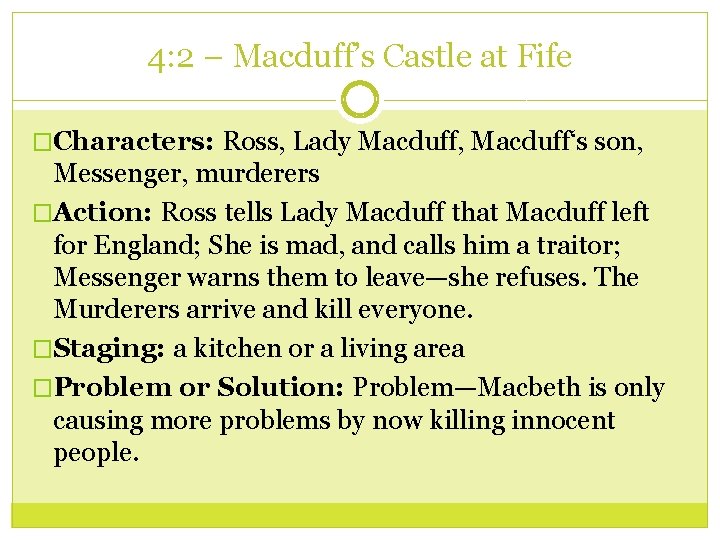 4: 2 – Macduff’s Castle at Fife �Characters: Ross, Lady Macduff, Macduff‘s son, Messenger,