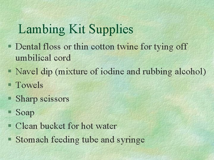 Lambing Kit Supplies § Dental floss or thin cotton twine for tying off umbilical