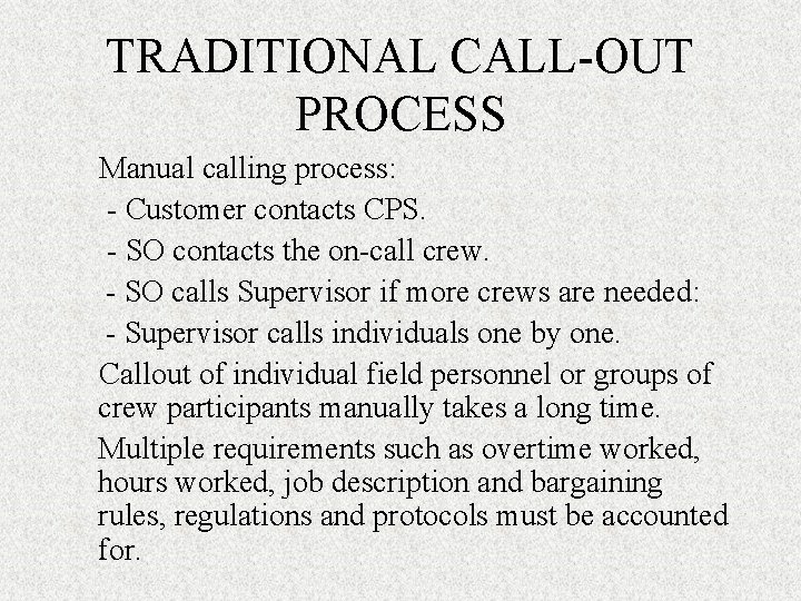 TRADITIONAL CALL-OUT PROCESS Manual calling process: - Customer contacts CPS. - SO contacts the