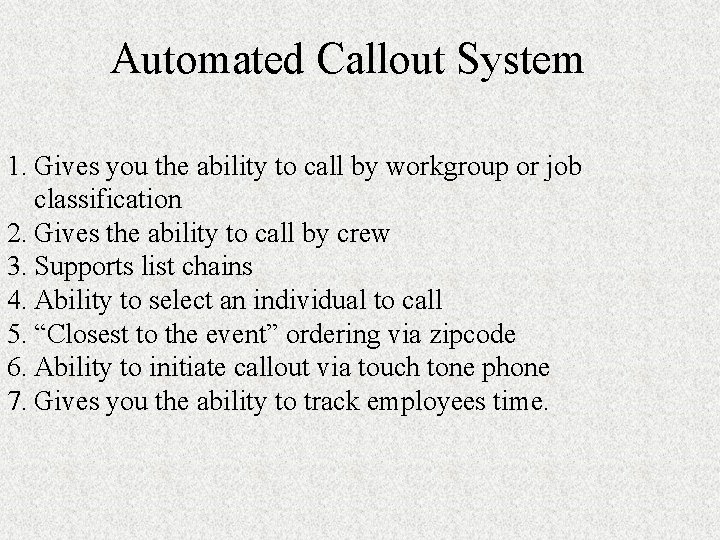 Automated Callout System 1. Gives you the ability to call by workgroup or job