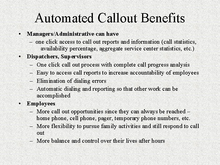 Automated Callout Benefits • Managers/Administrative can have – one click access to call out