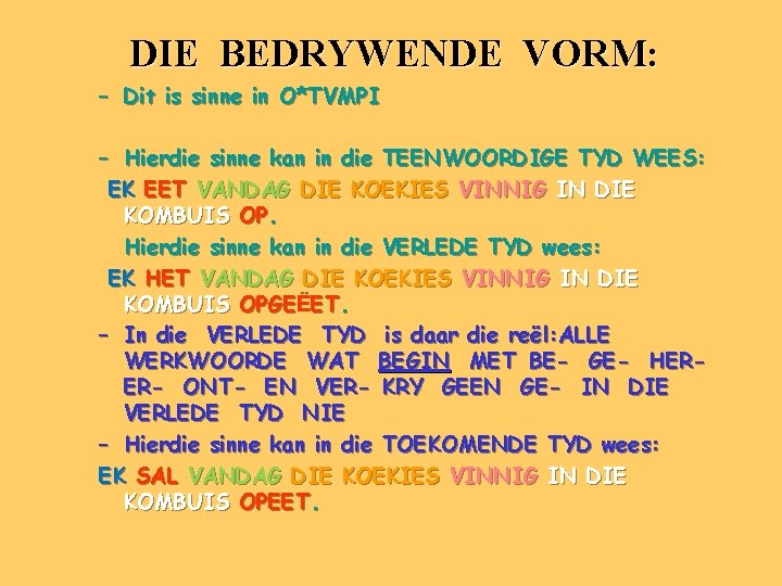 DIE BEDRYWENDE VORM: – Dit is sinne in O*TVMPI – Hierdie sinne kan in