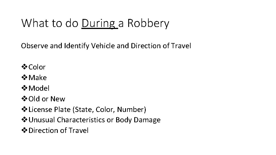 What to do During a Robbery Observe and Identify Vehicle and Direction of Travel