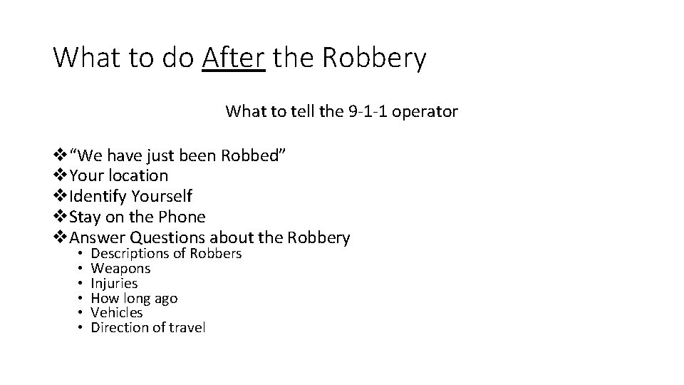 What to do After the Robbery What to tell the 9 -1 -1 operator